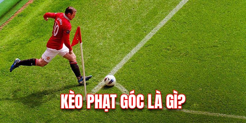 Định nghĩa kèo cược phạt góc là thứ mà nhiều người chơi mới chưa biết